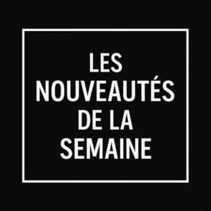 Les nouveautés de la semaine du 19 au 25 mai 2025 dans l’espace abonnés