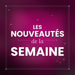 Les nouveautés de la semaine du 4 au 10 mai 2026 dans l’espace abonnés