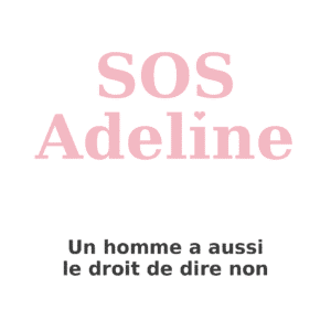 SOS Adeline – Un homme a aussi le droit de dire non